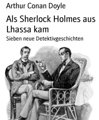 Als Sherlock Holmes aus Lhassa kam - Arthur Conan Doyle - E-Book
