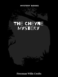 The Cheyne Mystery - Crofts, Freeman Wills - E-Book