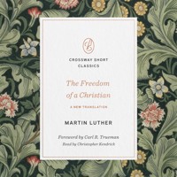 The Freedom of a Christian - Martin Luther - Hörbuch
