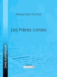 Les Frères corses - Alexandre Dumas - E-Book