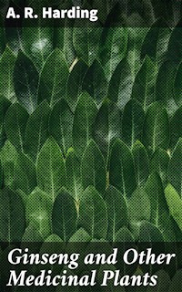 Ginseng and Other Medicinal Plants - A. R. Harding - E-Book