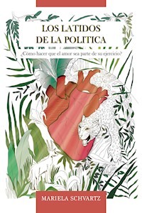 Los Latidos de la Política - Mariela Schvartz - E-Book