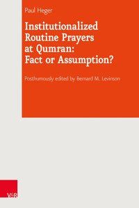 Institutionalized Routine Prayers at Qumran: Fact or Assumption? - Paul Heger - E-Book