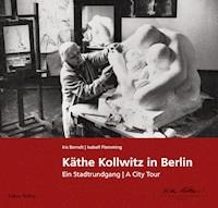 Käthe Kollwitz in Berlin - Iris Berndt - E-Book