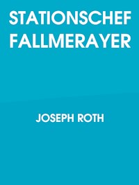 Stationschef Fallmerayer - Joseph Roth - E-Book + Hörbuch