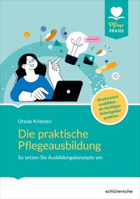 Die praktische Pflegeausbildung - Dr. Ursula Kriesten - E-Book