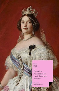 Episodios nacionales IV. La de los tristes destinos - Benito Pérez Galdòs - E-Book