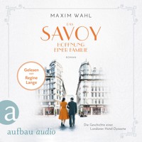 Das Savoy - Hoffnung einer Familie - Die SAVOY-Saga, Band 4 (Ungekürzt) - Maxim Wahl - Hörbuch