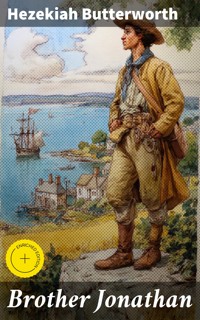 Brother Jonathan - Hezekiah Butterworth - E-Book