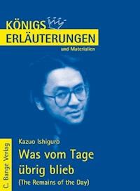 Was vom Tag übrig blieb - The Remains of the Day von Kazuo Ishiguro. Textanalyse und Interpretation. - Kazuo Ishiguro - E-Book