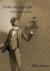Nicht von Ungefähr - Elbo James - E-Book