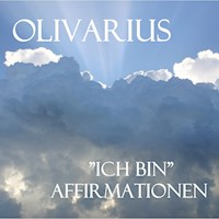 Ich bin - Affirmationen - Olivarius - Hörbuch