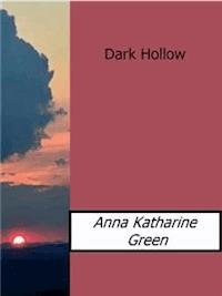 Dark Hollow - Anna Katharine Green - E-Book