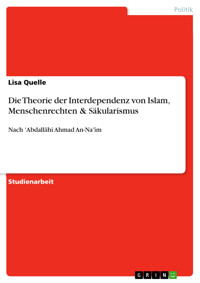 Die Theorie der Interdependenz von Islam, Menschenrechten & Säkularismus - Lisa Quelle - E-Book