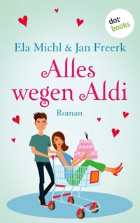 Alles wegen Aldi - Ela Michl - E-Book