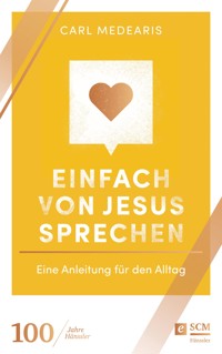 Einfach von Jesus sprechen - Carl Medearis - E-Book