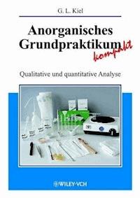 Anorganisches Grundpraktikum kompakt - Gertrud Kiel - E-Book