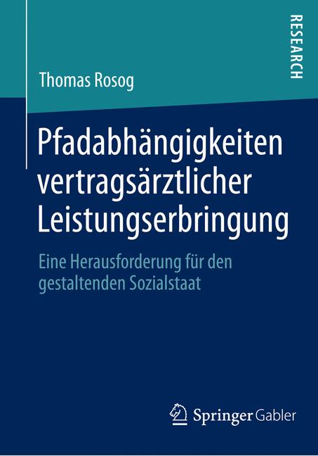 Pfadabhängigkeiten vertragsärztlicher Leistungserbringung - Thomas Rosog - E-Book