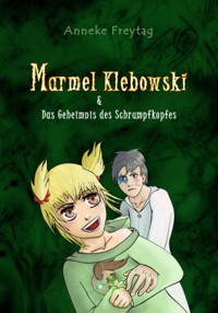Marmel Klebowski & das Geheimnis des Schrumpfkopfes - Anneke Freytag - E-Book