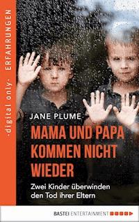 Mama und Papa kommen nicht wieder - Jane Plume - E-Book