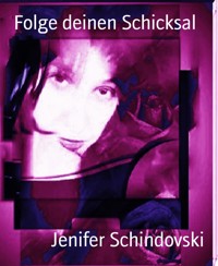 Folge deinen Schicksal - Jenifer Schindovski - kostenlos E-Book