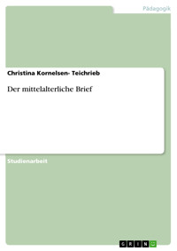 Der mittelalterliche Brief - Christina Kornelsen- Teichrieb - E-Book
