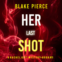 Her Last Shot (A Rachel Gift FBI Suspense Thriller—Book 11) - Blake Pierce - Hörbuch