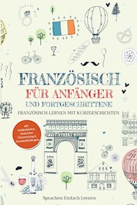 Französisch für Anfänger und Fortgeschrittene - Sprachen Einfach Lernen - E-Book