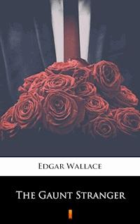 The Gaunt Stranger - Edgar Wallace - E-Book