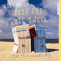 Reif für die Insel - Gisa Pauly - E-Book + Hörbuch