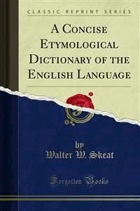 A Concise Etymological Dictionary of the English Language - Walter W. Skeat - E-Book