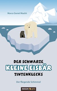 Der schwarze kleine Eisbär Tintenklecks - Marco Daniel Mackh - E-Book
