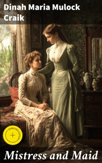 Mistress and Maid - Dinah Maria Mulock Craik - E-Book