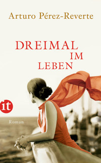Dreimal im Leben - Arturo Pérez-Reverte - E-Book