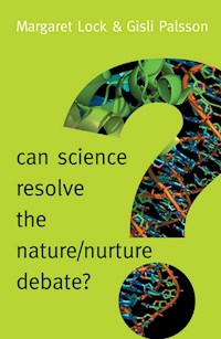 Can Science Resolve the Nature / Nurture Debate? - Margaret M. Lock - E-Book
