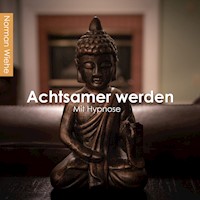 Achtsamer werden - Norman Wiehe - Hörbuch