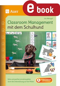 Classroom Management mit dem Schulhund - Isis Mengel - E-Book