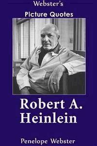 Webster's Robert A. Heinlein Picture Quotes - Penelope Webster - E-Book
