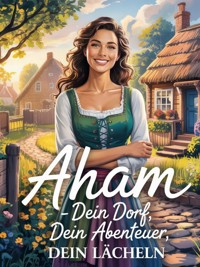 Aham – Dein Dorf, dein Abenteuer, dein Lächeln - Anja Krall - E-Book