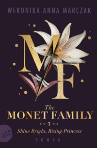 The Monet Family – Shine Bright, Rising Princess - Weronika Anna Marczak - E-Book