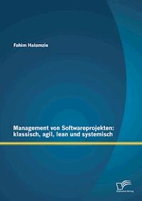 Management von Softwareprojekten: klassisch, agil, lean und systemisch - Fahim Halamzie - E-Book