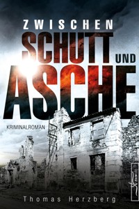 Zwischen Schutt und Asche - Thomas Herzberg - E-Book
