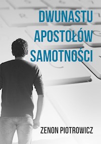 Dwunastu apostołów samotności - Zenon Piotrowicz - E-Book