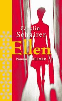 Ellen (2009) - Carolin Schairer - E-Book