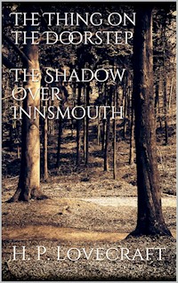 The Thing on the Doorstep, The Shadow Over Innsmouth - H. P. Lovecraft - E-Book