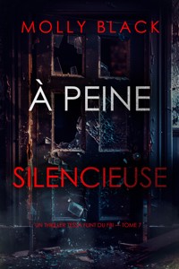 À peine silencieuse (Un thriller Tessa Flint du FBI — tome 7) - Molly Black - E-Book