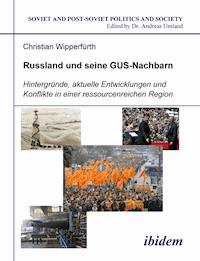 Russland und seine GUS-Nachbarn - Christian Wipperfürth - E-Book