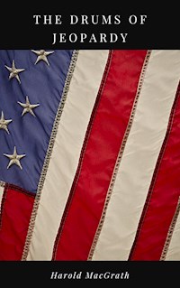 The Drums of Jeopardy - Harold Macgrath - E-Book