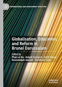 Globalisation, Education, and Reform in Brunei Darussalam -  - E-Book