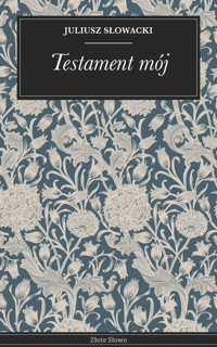 Testament mój - Juliusz Słowacki - E-Book